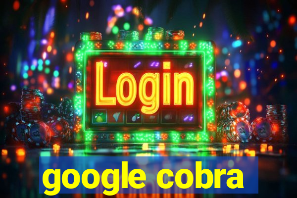 google cobra